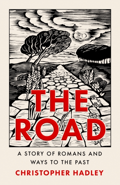 The Road : A Story of Romans and Ways to the Past, Hardback Book