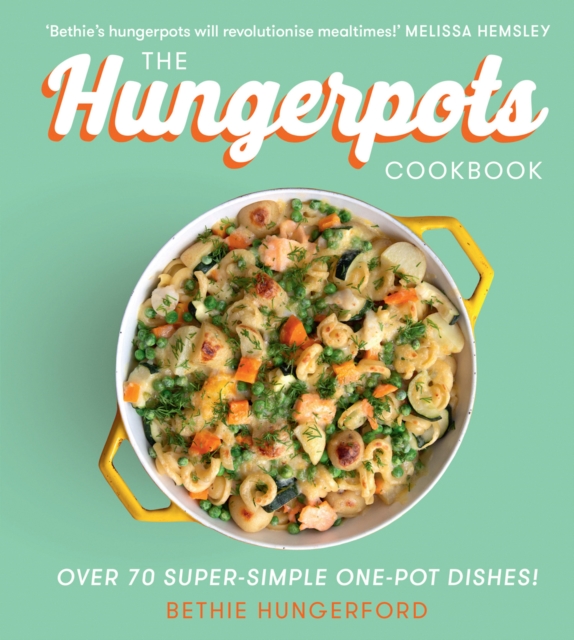 The Hungerpots Cookbook : Over 70 Super-Simple One-Pot Dishes!, Hardback Book
