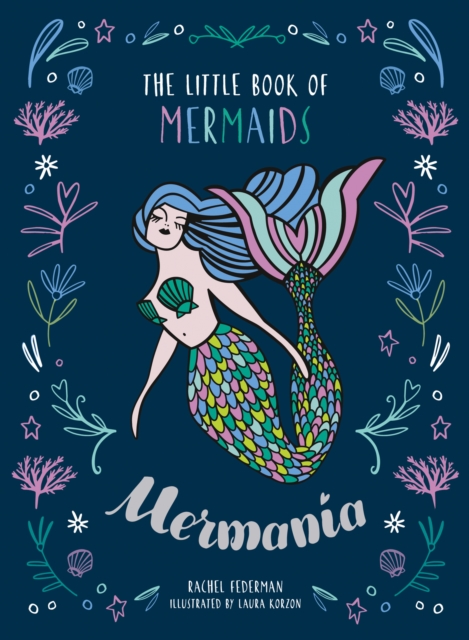 Mermania : The Little Book of Mermaids, Hardback Book