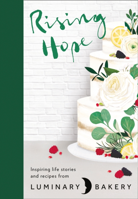 Rising Hope : Recipes and Stories from Luminary Bakery, Hardback Book