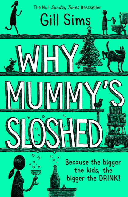 Why Mummy's Sloshed : The Bigger the Kids, the Bigger the Drink, Hardback Book