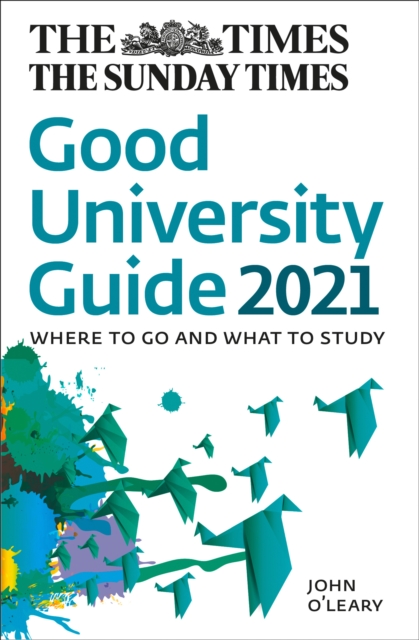 The Times Good University Guide 2021 : Where to Go and What to Study, Paperback / softback Book