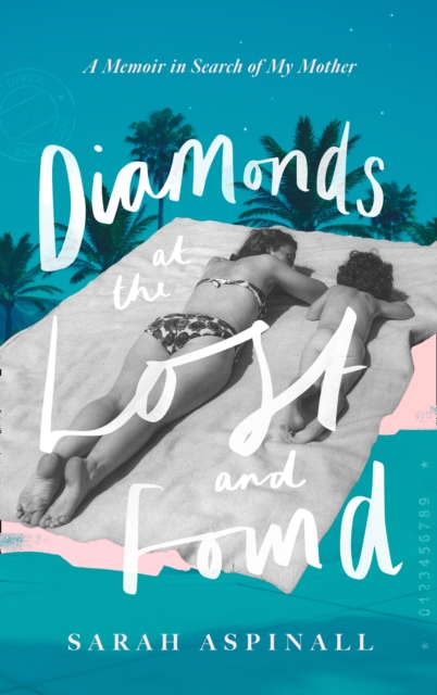 Diamonds at the Lost and Found : A Memoir in Search of My Mother, Hardback Book