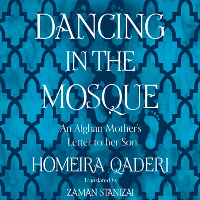 Dancing in the Mosque : An Afghan Mother’s Letter to Her Son, eAudiobook MP3 eaudioBook