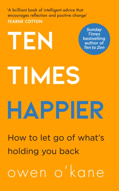 Ten Times Happier : How to Let Go of What's Holding You Back, EPUB eBook