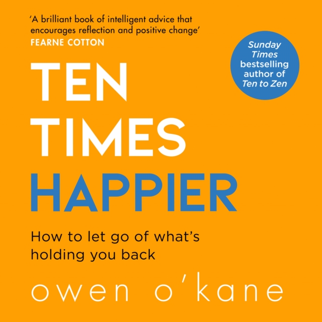 Ten Times Happier : How to Let Go of What’s Holding You Back, eAudiobook MP3 eaudioBook
