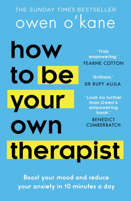 How to Be Your Own Therapist : Boost your mood and reduce your anxiety in 10 minutes a day, EPUB eBook