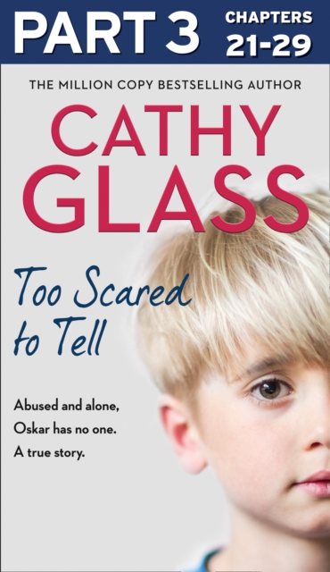 Too Scared to Tell: Part 3 of 3 : Abused and alone, Oskar has no one. A true story., EPUB eBook