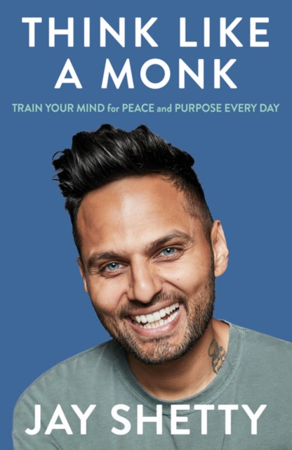 Think Like a Monk : The Secret of How to Harness the Power of Positivity and be Happy Now, Hardback Book