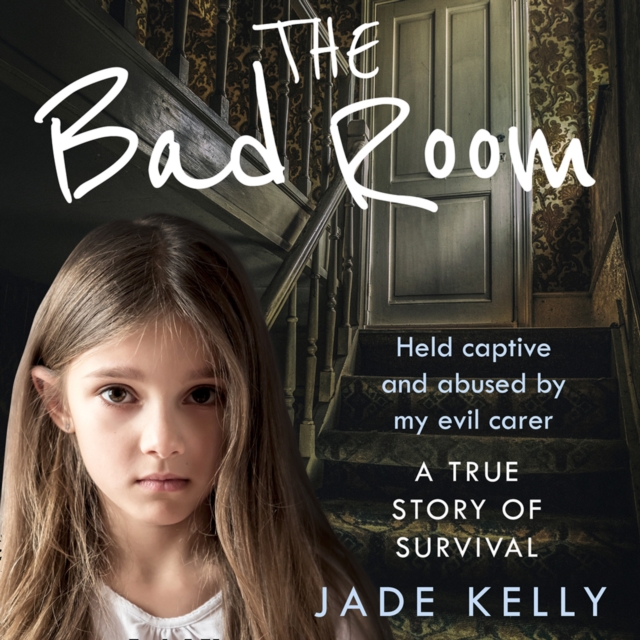The Bad Room : Held Captive and Abused by My Evil Carer. a True Story of Survival., eAudiobook MP3 eaudioBook