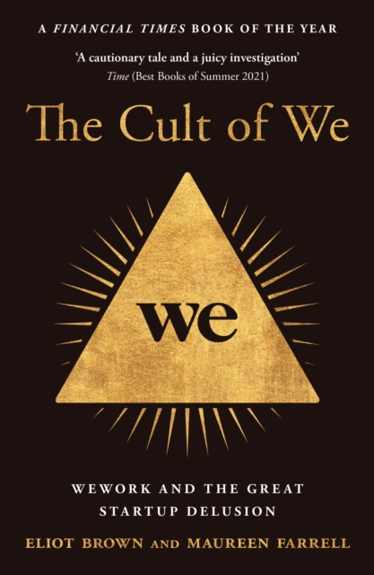 The Cult of We : Wework and the Great Start-Up Delusion, Paperback / softback Book