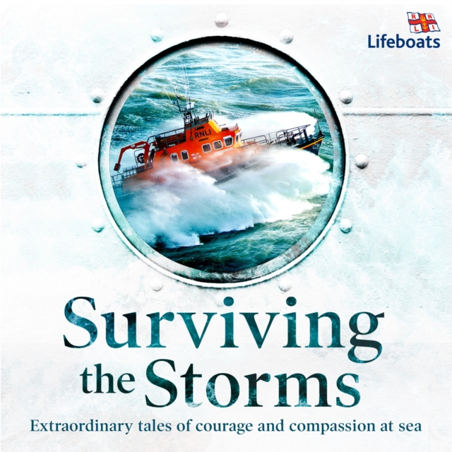 Surviving the Storms : Extraordinary Stories of Courage and Compassion at Sea, eAudiobook MP3 eaudioBook