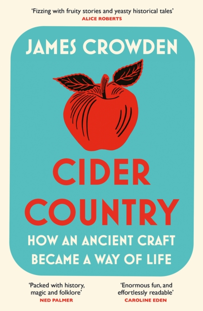Cider Country : How an Ancient Craft Became a Way of Life, EPUB eBook