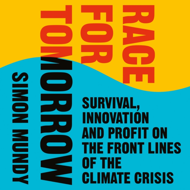 Race for Tomorrow : Survival, Innovation and Profit on the Front Lines of the Climate Crisis, eAudiobook MP3 eaudioBook