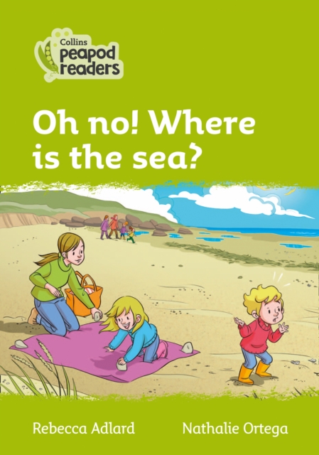 Oh no! Where is the sea? : Level 2, Paperback / softback Book
