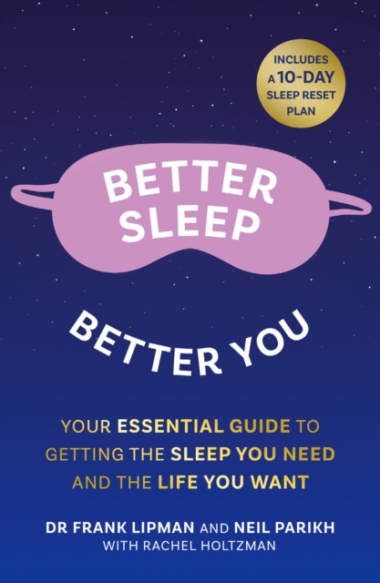 Better Sleep, Better You : Your No Stress Guide for Getting the Sleep You Need, and the Life You Want, Paperback / softback Book