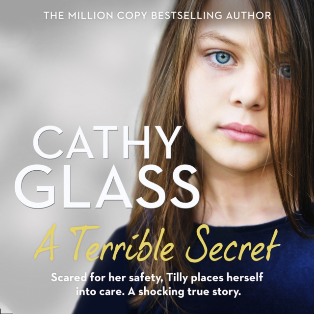 A Terrible Secret : Scared for Her Safety, Tilly Places Herself into Care. a Shocking True Story., eAudiobook MP3 eaudioBook