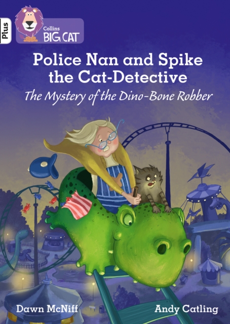 Police Nan and Spike the Cat-Detective – The Mystery of the Dino-Bone Robber : Band 10+/White Plus, Paperback / softback Book