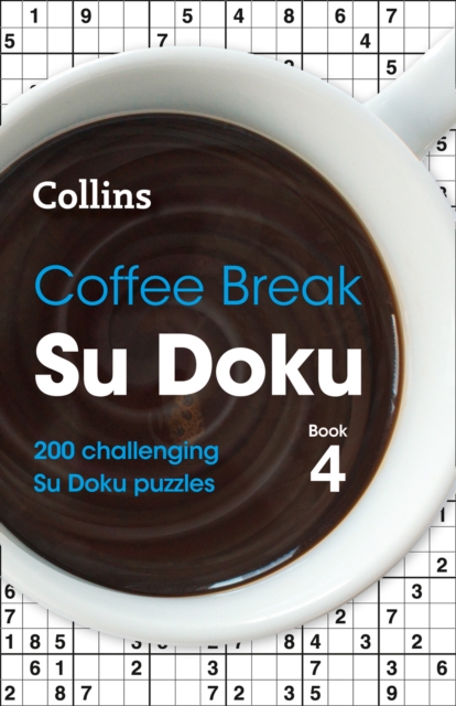 Coffee Break Su Doku Book 4 : 200 Challenging Su Doku Puzzles, Paperback / softback Book