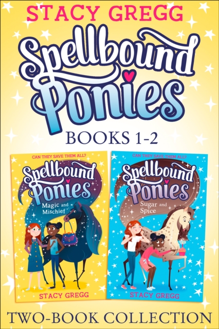 Spellbound Ponies 2-book Collection Volume 1 : Magic and Mischief, Sugar and Spice, EPUB eBook