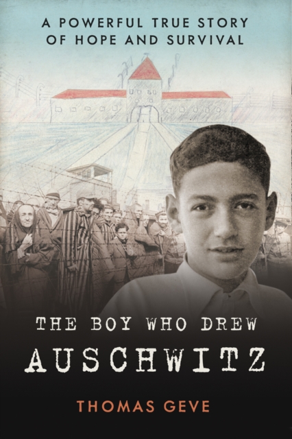 The Boy Who Drew Auschwitz : A Powerful True Story of Hope and Survival, Hardback Book