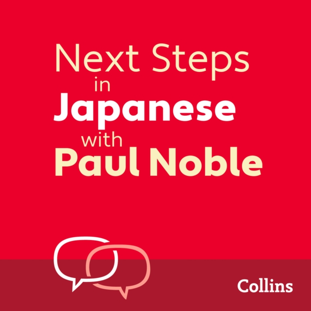 Next Steps in Japanese with Paul Noble for Intermediate Learners – Complete Course : Japanese Made Easy with Your 1 Million-Best-Selling Personal Language Coach, eAudiobook MP3 eaudioBook