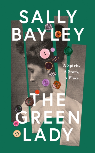 The Green Lady : A Spirit, a Story, a Place, Hardback Book