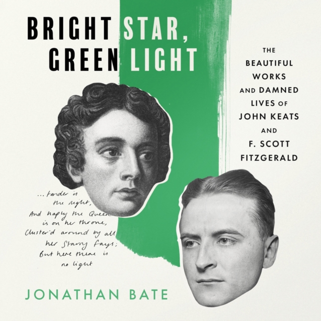 Bright Star, Green Light : The Beautiful and Damned Lives of John Keats and F. Scott Fitzgerald, eAudiobook MP3 eaudioBook