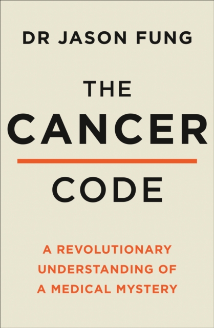 The Cancer Code : A Revolutionary New Understanding of a Medical Mystery, Paperback / softback Book