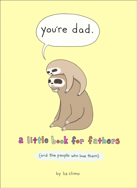 You're Dad : A Little Book for Fathers (And the People Who Love Them), EPUB eBook