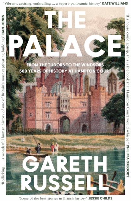 The Palace : From the Tudors to the Windsors, 500 Years of History at Hampton Court, Paperback / softback Book