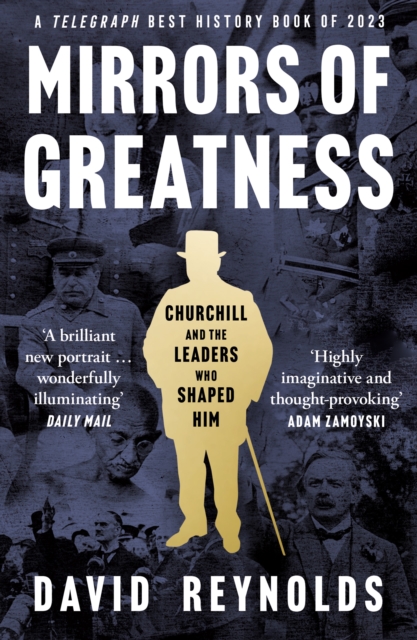 Mirrors of Greatness : Churchill and the Leaders Who Shaped Him, Paperback / softback Book