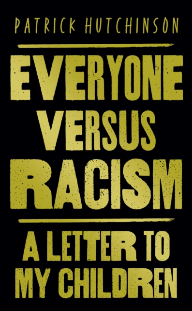 Everyone Versus Racism : A Letter to My Children, Hardback Book