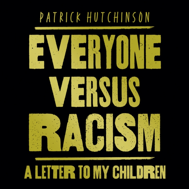 Everyone Versus Racism : A Letter to My Children, eAudiobook MP3 eaudioBook