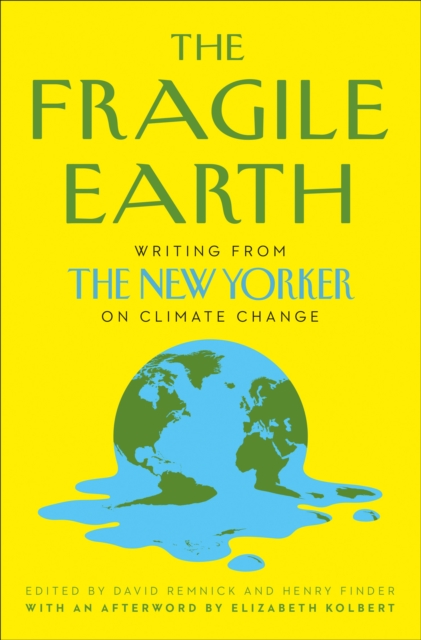 The Fragile Earth : Writing from the New Yorker on Climate Change, EPUB eBook