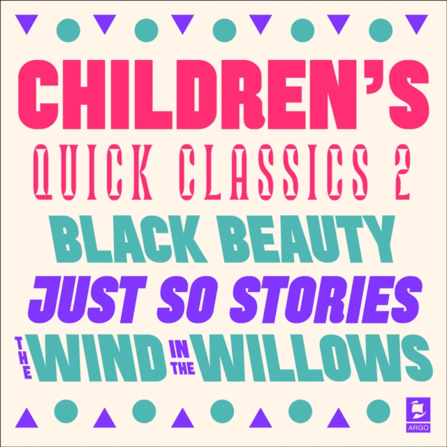 Quick Classics Collection: Children's 2 : Black Beauty, Just So Stories, The Wind in the Willows, eAudiobook MP3 eaudioBook