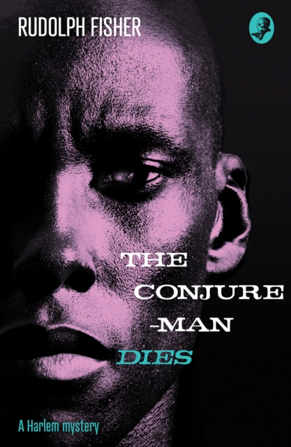 The Conjure-Man Dies: A Harlem Mystery: The first ever African-American crime novel, EPUB eBook