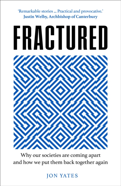Fractured : Why Our Societies are Coming Apart and How We Put Them Back Together Again, Hardback Book