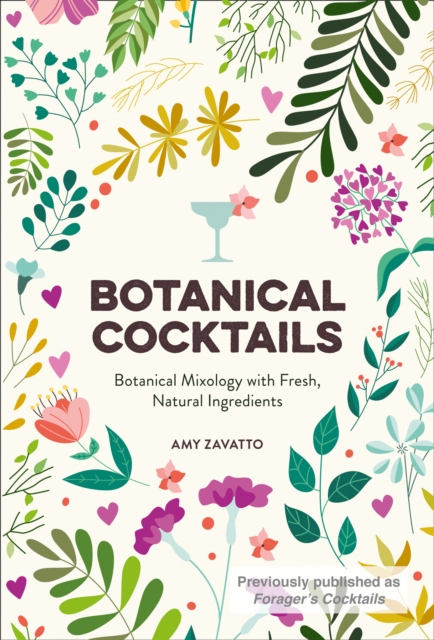Botanical Cocktails : Botanical Mixology with Fresh, Natural Ingredients, EPUB eBook