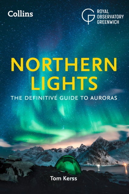 Northern Lights : The Definitive Guide to Auroras, Paperback / softback Book
