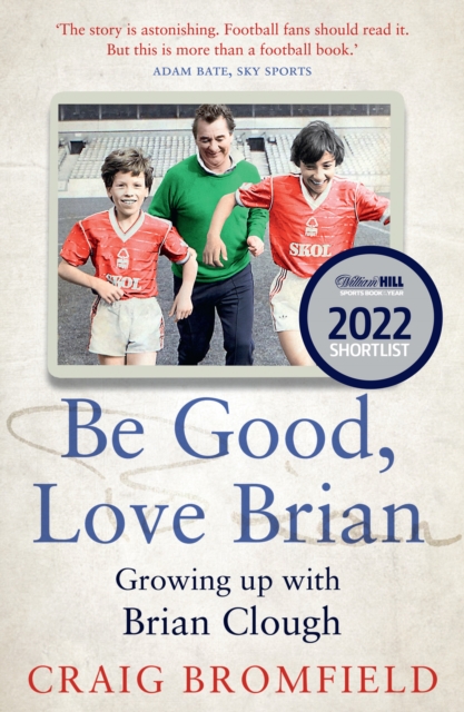 Be Good, Love Brian : Growing Up with Brian Clough, Paperback / softback Book