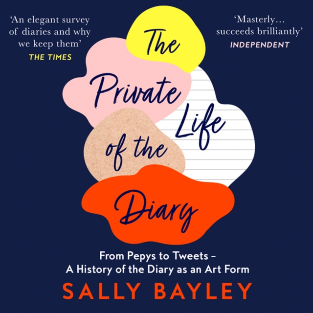 The Private Life of the Diary : From Pepys to Tweets – a History of the Diary as an Art Form, eAudiobook MP3 eaudioBook