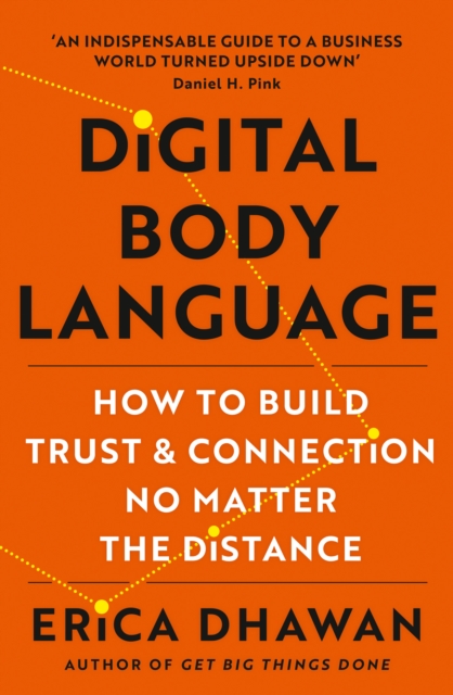Digital Body Language : How to Build Trust and Connection, No Matter the Distance, Paperback / softback Book