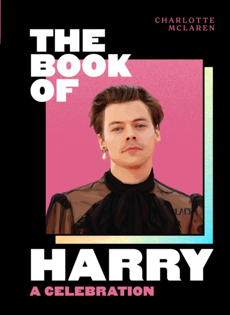 The Book of Harry : A Celebration of Harry Styles, Hardback Book