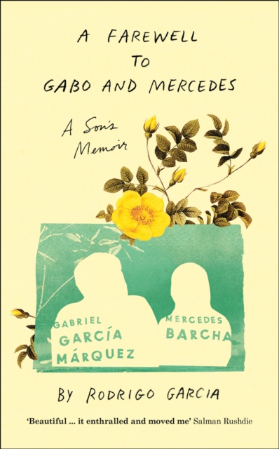 A Farewell to Gabo and Mercedes : A Son’s Memoir of Gabriel Garc?a Marquez and Mercedes Barcha, Hardback Book