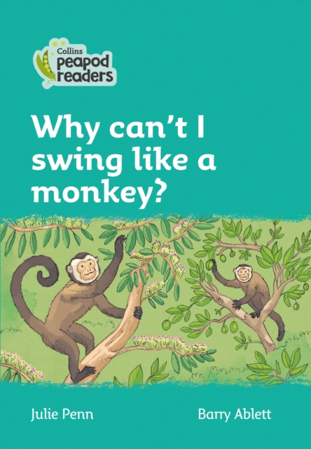Level 3 - Why can't I swing like a monkey?, Paperback / softback Book