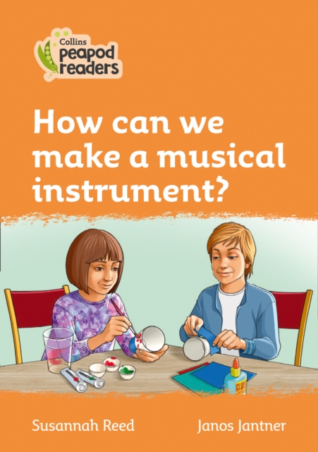 Level 4 - How can we make a musical instrument?, Paperback / softback Book