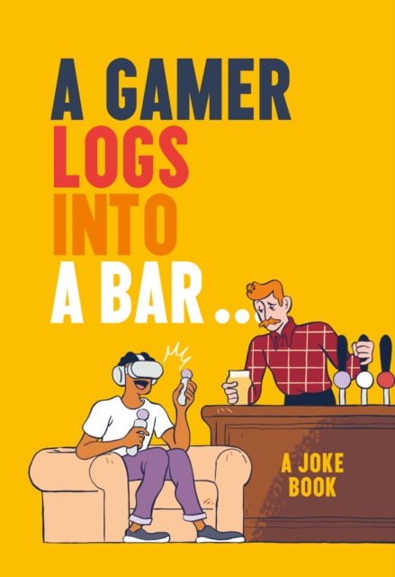 A Gamer Logs into a Bar...: A Joke Book, EPUB eBook