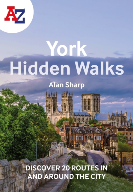 A -Z York Hidden Walks : Discover 20 Routes in and Around the City, Paperback / softback Book