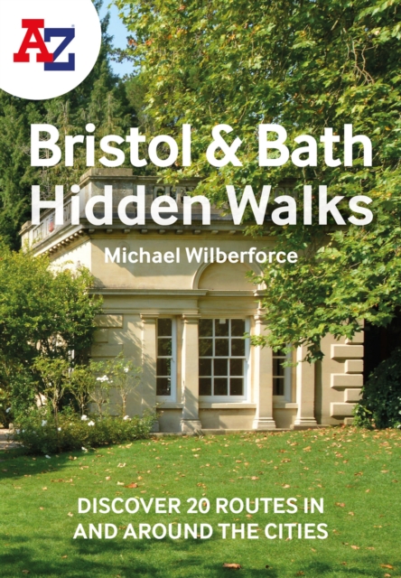 A -Z Bristol & Bath Hidden Walks : Discover 20 Routes in and Around the Cities, Paperback / softback Book